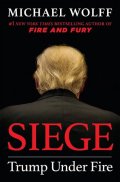 Wolff Michael: Siege : Trump Under Fire