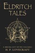 Lovecraft Howard Phillips: Eldritch Tales: A Miscellany of the Macabre