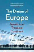 Mak Geert: The Dream of Europe : Travels in a Troubled Continent