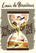 de Bernieres Louis: The Autumn of the Ace