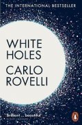 Rovelli Carlo: White Holes: Inside the Horizon