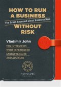 John Vladimír: How to run a business without risk - The Truth Revealed about Business Risk