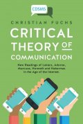 Fuchs Christian: Critical Theory of Communication: New Readings of Lukács, Adorno, Marcuse,