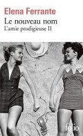 Ferrante Elena: Le nouveau nom: L´amie prodigieuse II.