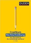 kolektiv autorů: Crashkurs Rechtschreibung: Ein Übungsbuch für Ausbildung und Beruf. Mit zah