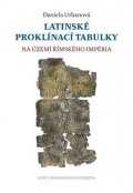 Urbanová Daniela: Latinské proklínací tabulky na území římského impéria