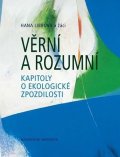 Librová Hana: Věrní a rozumní: Kapitoly o ekologické zpozdilosti