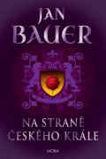 Bauer Jan: Na straně českého krále