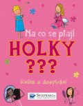 Delmege Sarah: Na co se ptají HOLKY ??? - Kniha o dospívání