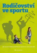 Vejvodová Kateřina: Rodičovství ve sportu - Jak vytvořit ideální prostředí pro sportovní růst s