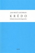 Lochman Jan Milíč: Krédo - Základy ekumenické dogmatiky