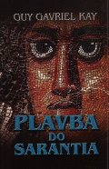 Kay Guy Gavriel: Plavba do Sarantia