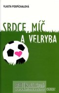Pospíchalová Vlasta: Srdce, míč a velryba