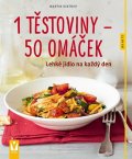 Kintrup Martin: 1 těstoviny 50 omáček - Lehké jídlo na každý den