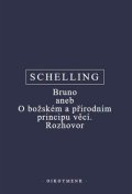 Schelling Friedrich Wilhelm Joseph: Bruno aneb O božském a přírodním principu věcí. Rozhovor