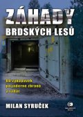 Syruček Milan: Záhady brdských lesů - Od vykopávek po jaderné zbraně a radar