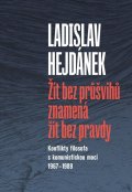 Hejdánek Ladislav: Žít bez průšvihů znamená žít bez pravdy - Konflikty filosofa s komunisticko
