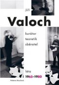 Musilová Helena: Jiří Valoch - kurátor, teoretik, sběratel, Léta 1965-1980
