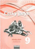 kolektiv autorů: Český jazyk 9 pro ZŠ a víceletá gymnázia - příručka učitele