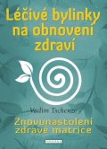 Tschenze Vadim: Léčivé bylinky na obnovení zdraví
