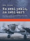 Gruber Petr: Na zemi peklo, na nebi smrt