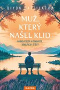 : Muž, který našel klid - Magická cesta k všímavosti, sebelásce a štěstí