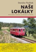 Pavlíček Stanislav: Naše lokálky - Místní dráhy v Čechách, na Moravě a ve Slezsku