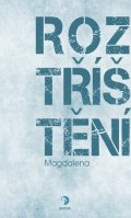 Magdalena: Roztříštění