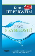 Tepperwein Kurt: Pryč s kyselostí - Jak udržte kyselé a zásadité látky v těle v rovnováze