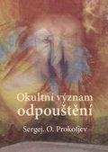 Prokofjev Sergej: Okultní význam odpouštění