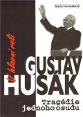 Formáčková Marie: V hlavní roli Gustáv Husák - Tragédie jednoho osudu + DVD