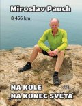 Pauch Miroslav: Na kole na konec světa 8456 km