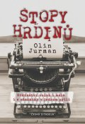 Jurman Olin: Stopy Hrdinů - Hrdinství velká i malá i s otazníky v jednom pytli