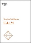 kolektiv autorů: Calm (HBR Emotional Intelligence Series)