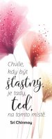 Chinmoy Sri: Plechová cedulka - Chvíle, kdy být šťastný, jen tady a teď, na tomto místě