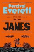 Everett Percival: James: The Powerful Reimagining of The Adventures of Huckleberry Finn from