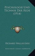 Wallaschek Richard: Psychologie Und Technik Der Rede (1914)