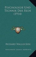 Wallaschek Richard: Psychologie Und Technik Der Rede (1914)