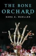Mueller Sara A.: The Bone Orchard