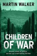 Walker Martin: Children of War (A Bruno Courreges Investigation)