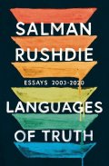 Rushdie Salman: Languages of Truth: Essays 2003-2020