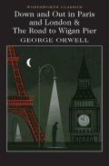 Orwell George: Down and Out in Paris and London & The Road to Wigan Pier