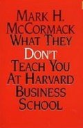 McCormack Mark H.: What They Don´t Teach You At Harvard Business School