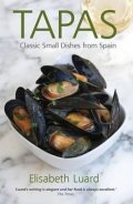 Luard Elisabeth: Tapas : Classic small dishes from Spain