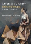 Rudčenková Kateřina: Dream of a Journey: Selected Poems