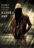 Cílek Roman: Zloděj snů - Příběh mladého vraha