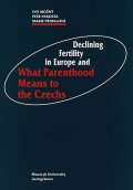 kolektiv autorů: Declining Fertility in Europe and What Parenthood Means to the Czechs
