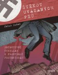 Dušek Jakub: Štěkot uvázaných psů - Detektivní thriller z prostředí protektorátu