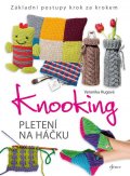Hugová Veronika: Knooking – pletení na háčku. Základní postupy krok za krokem