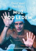 Vencl David: Muž pod ledem - Cesta ke světovému rekordu